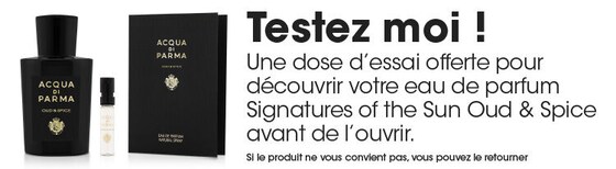 Offre Acqua Di Parma :Recevez un échantillon de l'Eau de Parfum Signatures of the Sun Oud&Spice pour découvrir le parfum avant de l'ouvrir.